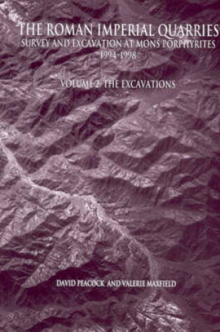 Cover of The Roman Imperial Quarries Survey and Excavation at Mons Porphyrites 1994-1998