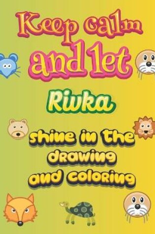 Cover of keep calm and let Rivka shine in the drawing and coloring