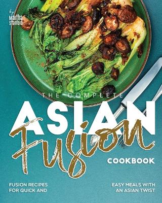 Book cover for The Complete Asian Fusion Cookbook