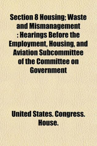 Cover of Section 8 Housing; Waste and Mismanagement