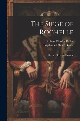 Cover of The Siege of Rochelle