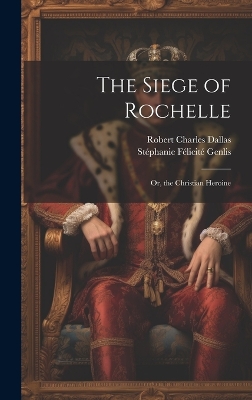 Book cover for The Siege of Rochelle