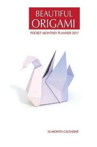 Cover of Beautiful Origami Pocket Monthly Planner 2017
