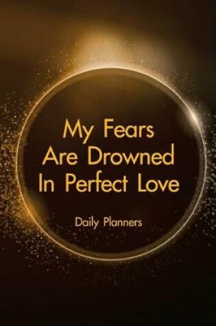 Cover of Daily Planners My Fears Are Drowned In Perfect Love