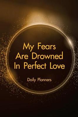 Cover of Daily Planners My Fears Are Drowned In Perfect Love