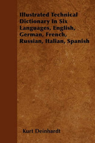 Cover of Illustrated Technical Dictionary In Six Languages, English, German, French, Russian, Italian, Spanish