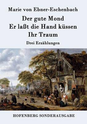 Book cover for Der gute Mond / Er laßt die Hand küssen / Ihr Traum