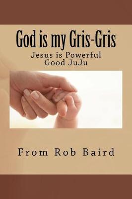 Book cover for God is my Gris-Gris