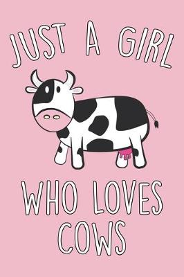 Book cover for Just A Girl Who Loves Cows