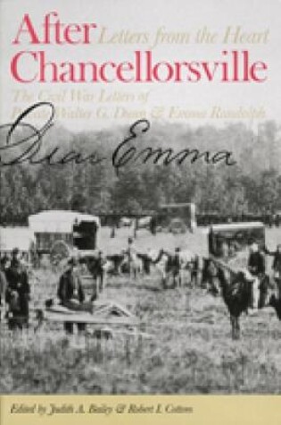 Cover of After Chancellorsville, Letters from the Heart – The Civil War Letters of Private Walter G Dunn and Emma Randolph