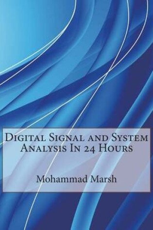 Cover of Digital Signal and System Analysis in 24 Hours