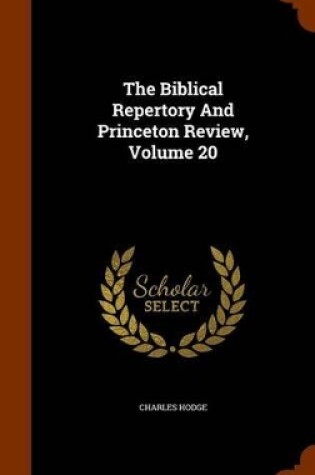 Cover of The Biblical Repertory and Princeton Review, Volume 20