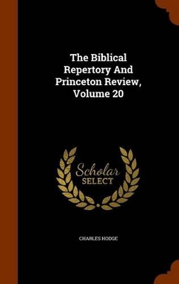 Book cover for The Biblical Repertory and Princeton Review, Volume 20