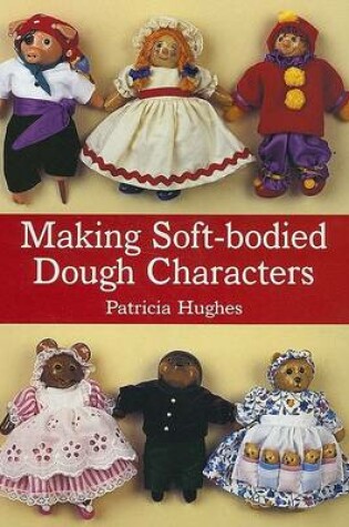 Cover of Making Soft-Bodied Dough Characters