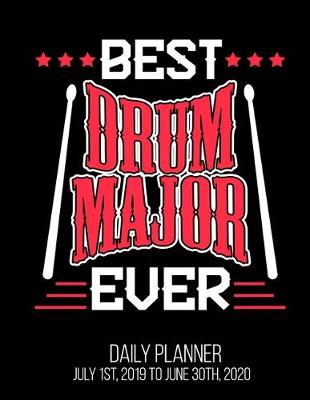 Book cover for Best Drum Major Ever Daily Planner July 1st, 2019 To June 30th, 2020