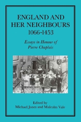 Cover of England and her Neighbours, 1066-1453