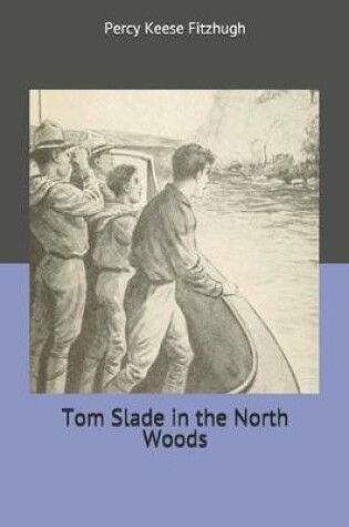 Cover of Tom Slade in the North Woods