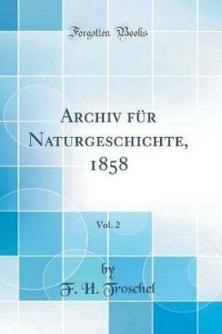 Cover of Archiv für Naturgeschichte, 1858, Vol. 2 (Classic Reprint)