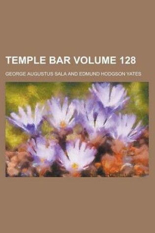 Cover of Temple Bar Volume 128