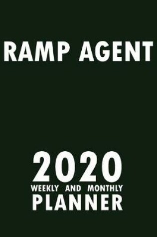 Cover of Ramp Agent 2020 Weekly and Monthly Planner