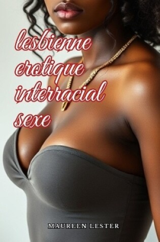 Cover of Lesbienne Érotique Interracial Sexe