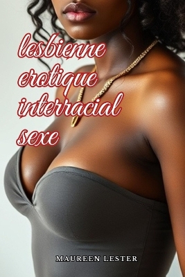 Cover of Lesbienne Érotique Interracial Sexe