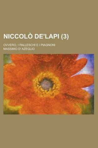 Cover of Niccolo de'Lapi (3); Ovvero, I Palleschi E I Piagnoni