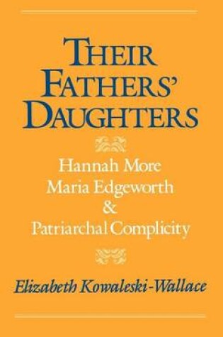 Cover of Their Fathers Daughters: Hannah More, Maria Edgeworth, and Patriarchal Complicity