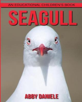 Book cover for Seagull! An Educational Children's Book about Seagull with Fun Facts & Photos