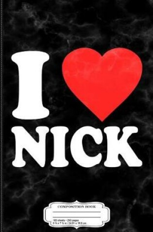 Cover of Womens I Love Nick Composition Notebook