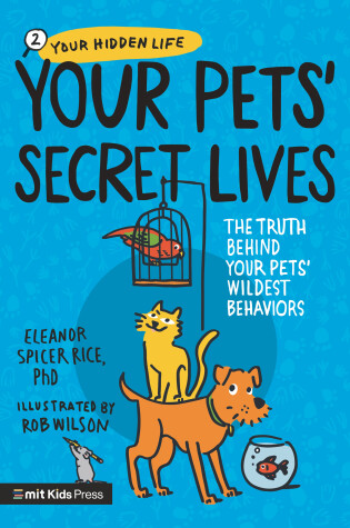 Cover of Your Pets' Secret Lives: The Truth Behind Your Pets' Wildest Behaviors