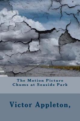 Book cover for The Motion Picture Chums at Seaside Park