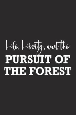 Book cover for Life Liberty and the Pursuit of the Forest