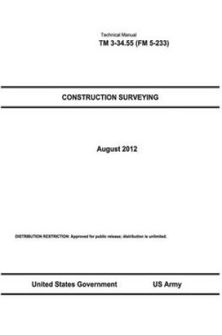 Cover of Technical Manual TM 3-34.55 (FM 5-233) Construction Surveying August 2012