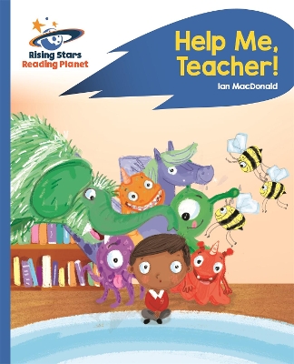 Book cover for Reading Planet - Help Me, Teacher! - Blue: Rocket Phonics