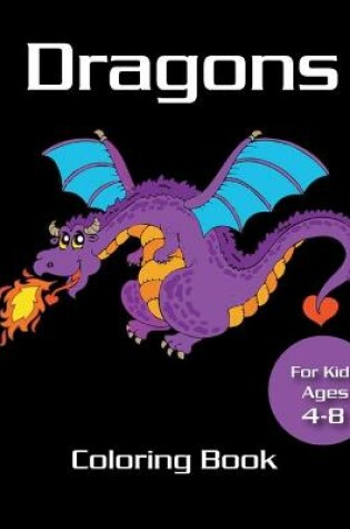 Cover of Dragons Coloring Book for kids ages 4-8