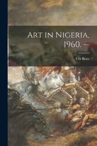 Cover of Art in Nigeria, 1960. --