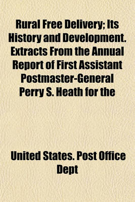 Book cover for Rural Free Delivery; Its History and Development. Extracts from the Annual Report of First Assistant Postmaster-General Perry S. Heath for the