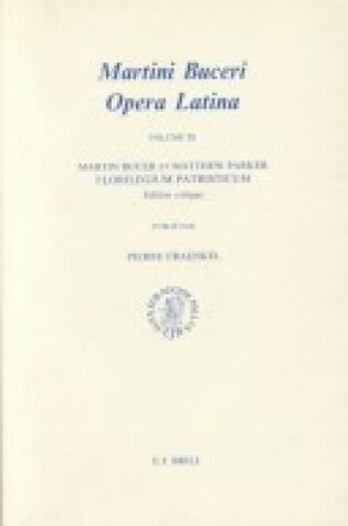 Cover of Martin Bucer: Opera Latina, Volume 3. Martin Bucer et Matthew Parker. Florilegium Patristicum