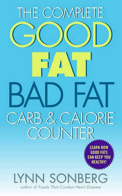 Book cover for The Complete Good Fat/ Bad Fat, Carb & Calorie Counter