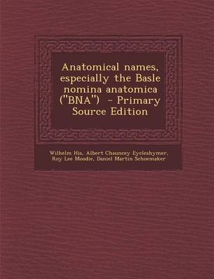 Book cover for Anatomical Names, Especially the Basle Nomina Anatomica (Bna) - Primary Source Edition