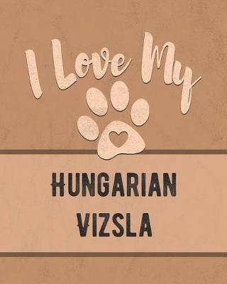 Book cover for I Love My Hungarian Vizsla