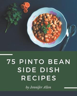 Book cover for 75 Pinto Bean Side Dish Recipes