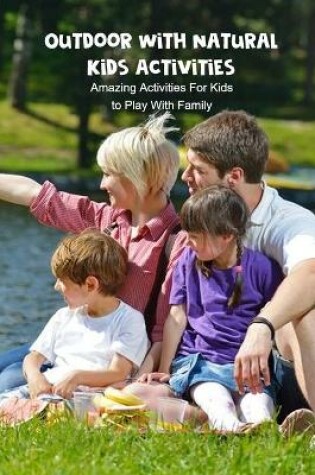 Cover of Outdoor With Natural Kids Activities