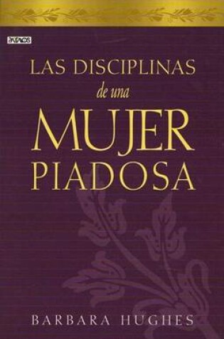 Cover of Las Disciplinas de una Mujer Piadosa