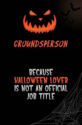 Cover of Groundsperson Because Halloween Lover Is Not An Official Job Title