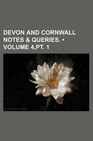 Cover of Devon and Cornwall Notes & Queries. (Volume 4, PT. 1)