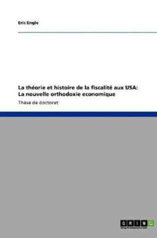 Cover of La theorie et histoire de la fiscalite aux USA