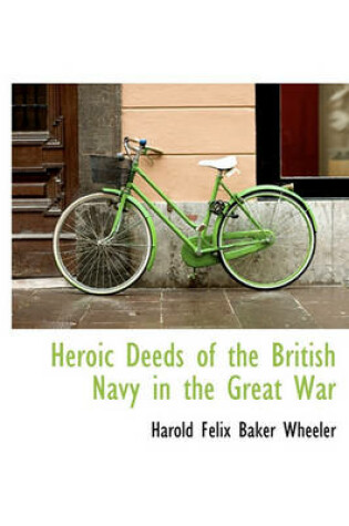 Cover of Heroic Deeds of the British Navy in the Great War