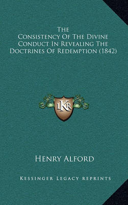 Book cover for The Consistency of the Divine Conduct in Revealing the Doctrines of Redemption (1842)